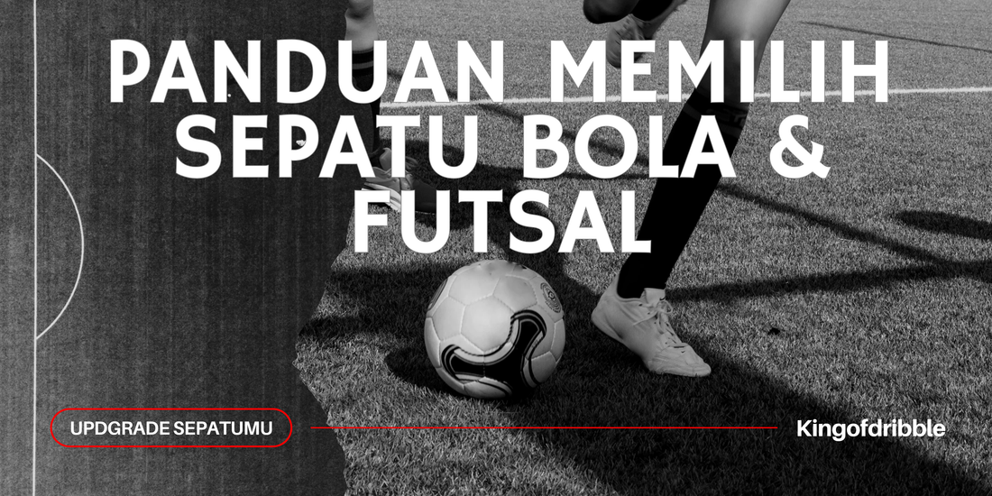 Panduan Memilih Sepatu Bola & Futsal yang Tepat di Awal Tahun