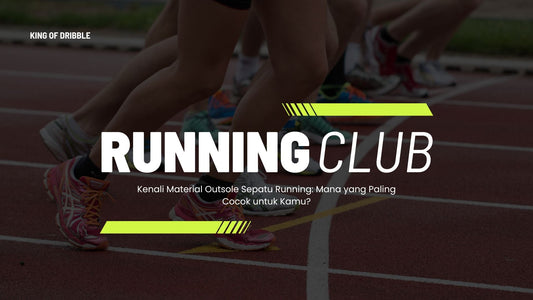 Panduan Memilih Outsole Sepatu Running