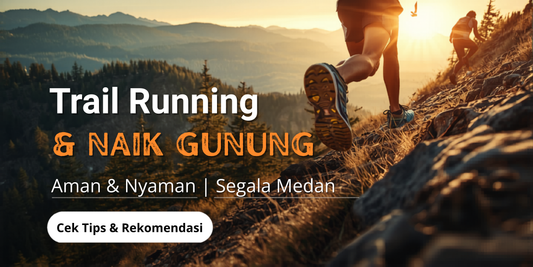 Tips Trail Running & Naik Gunung Biar Aman dan Nyaman